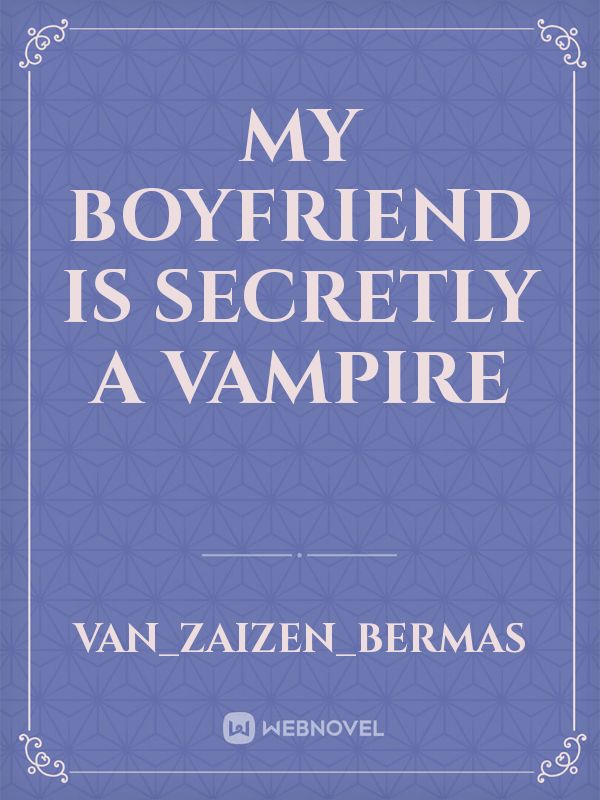 My Boyfriend is Secretly a Vampire