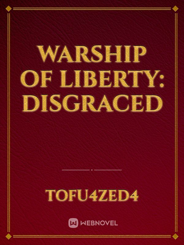 Warship of Liberty: Disgraced