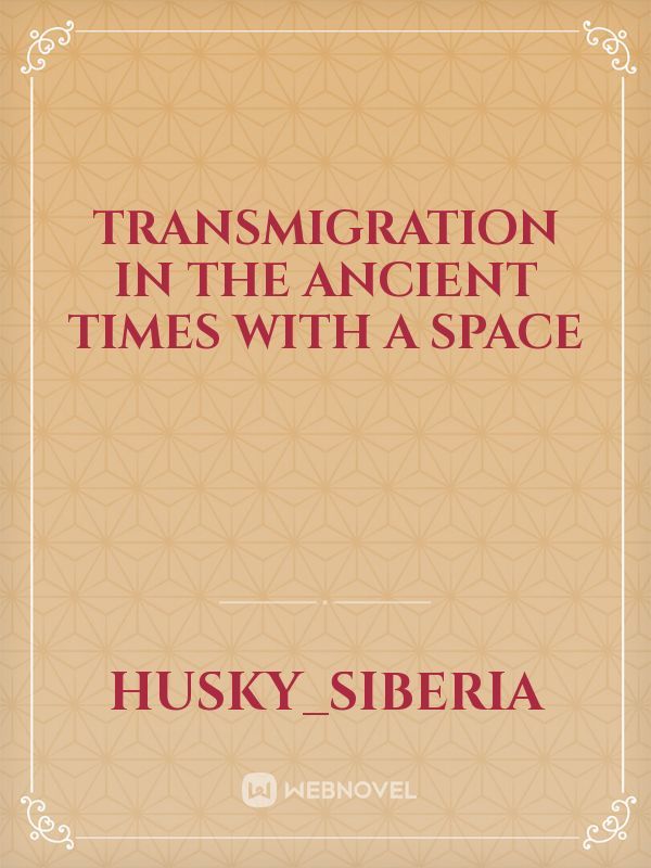 Transmigration in the ancient times with a space