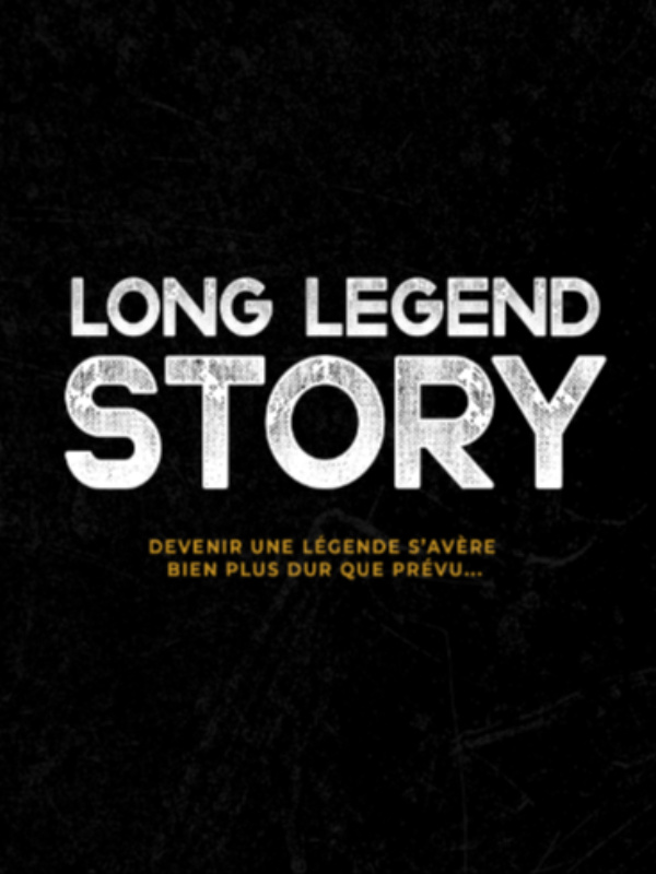 Long Legend Story / Partie 1 / Le chemin vers la Légende