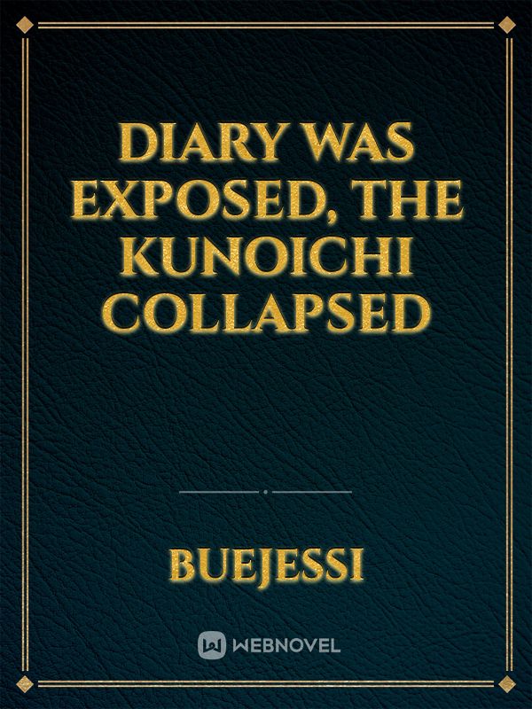 Diary Was Exposed, The Kunoichi Collapsed Book
