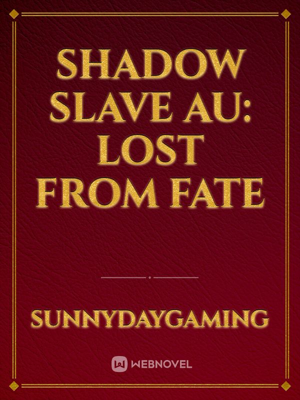 Shadow Slave AU: Lost From Fate Book