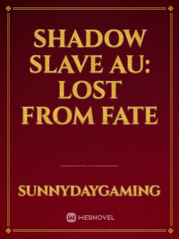 Shadow Slave AU: Lost From Fate
