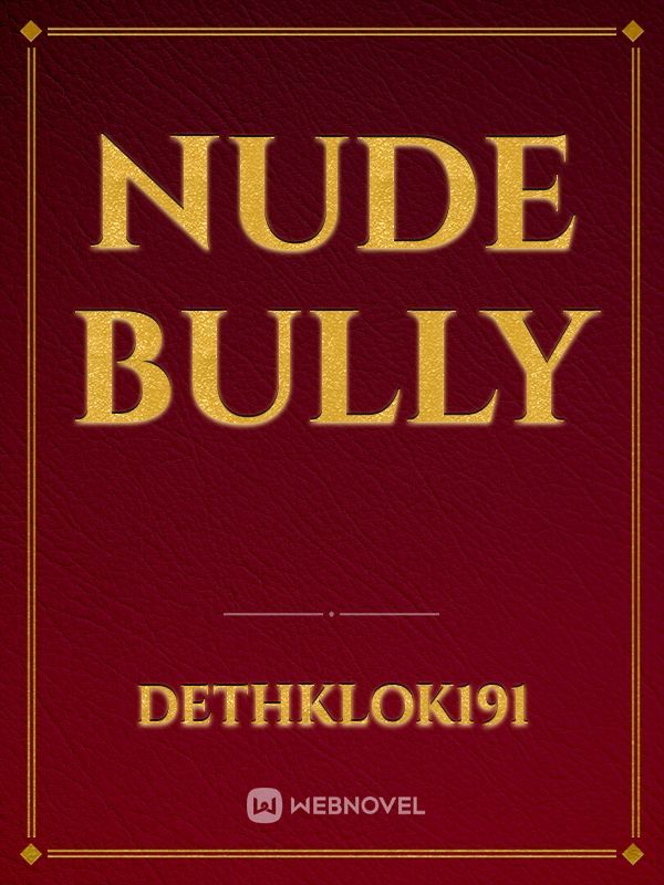 Nude Bully