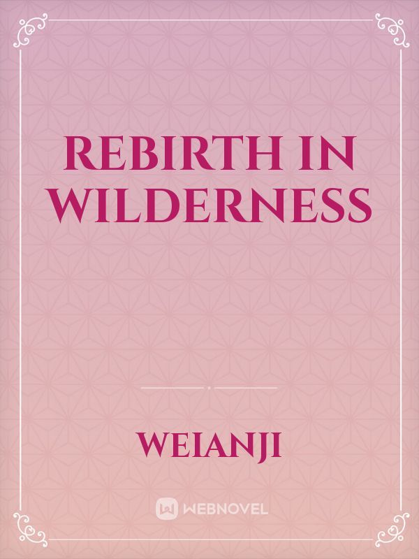 Rebirth in Wilderness