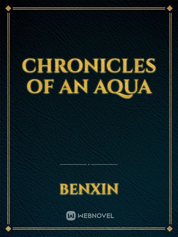 CHRONICLES OF AN AQUA