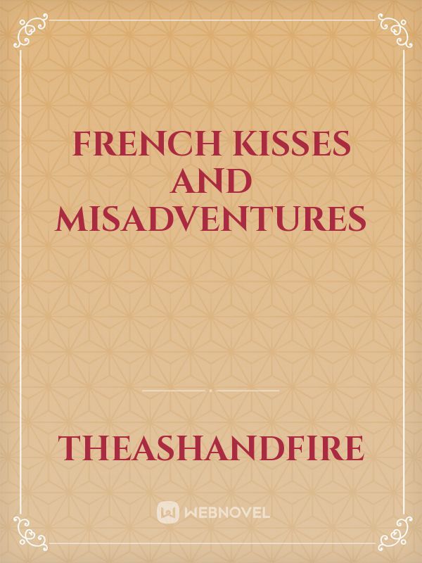 French Kisses and Misadventures