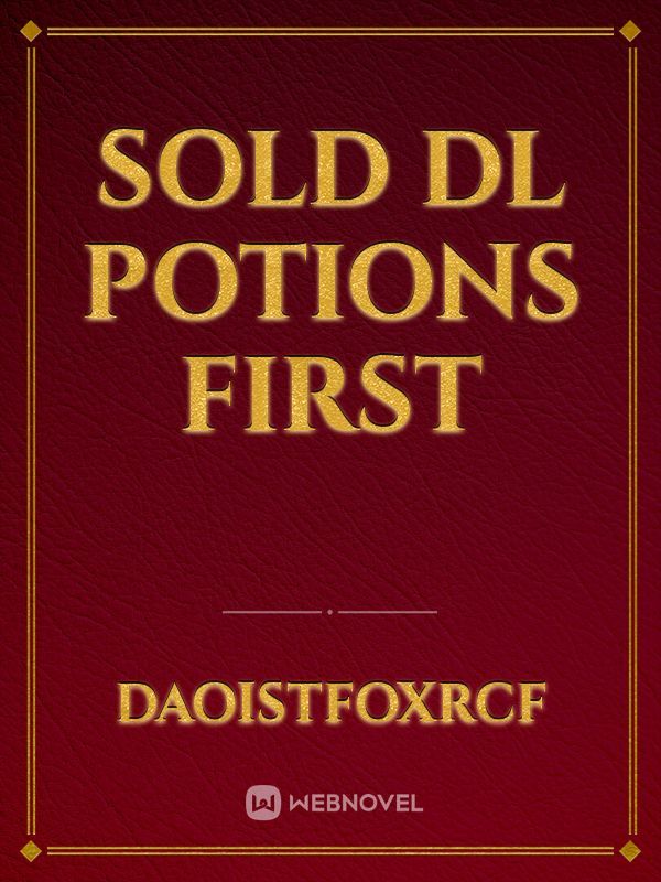 Sold Dl potions First