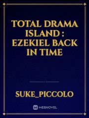 Total Drama Island : Ezekiel back in time Book