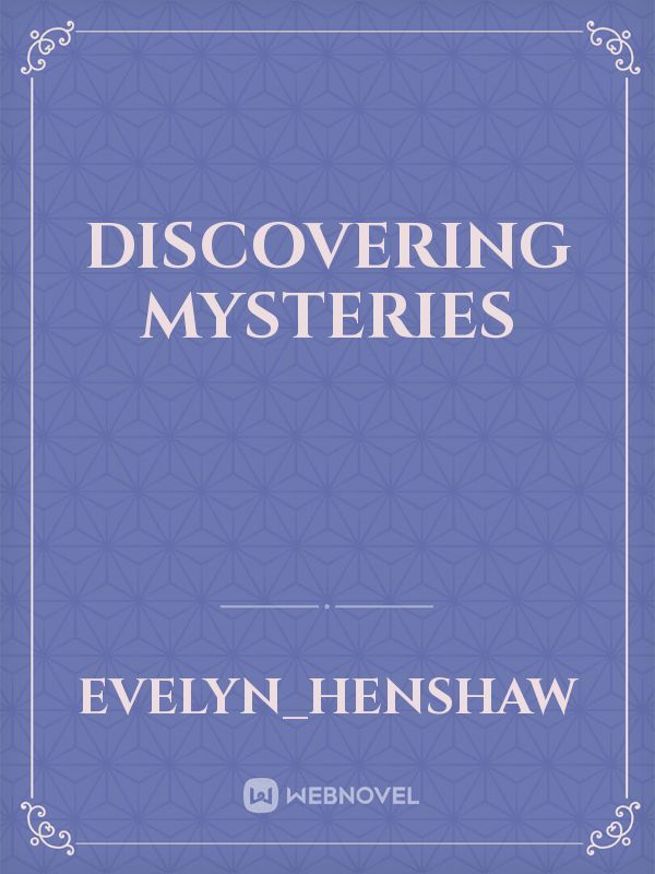 Discovering mysteries