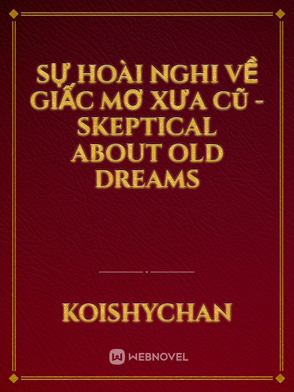 Sự hoài nghi về giấc mơ xưa cũ - skeptical about old dreams