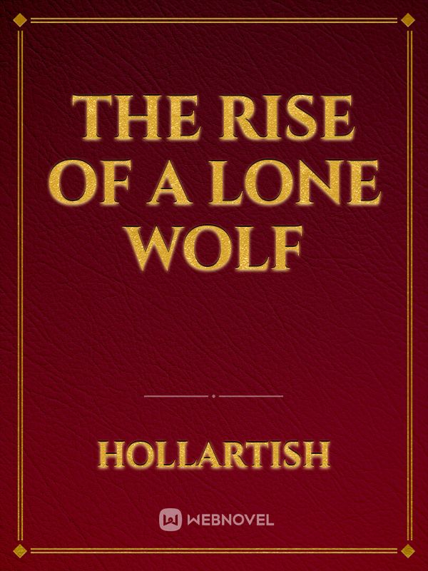 The Rise of a Lone Wolf