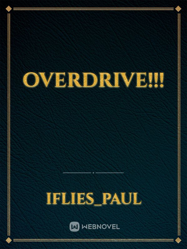 OVERDRIVE!!!