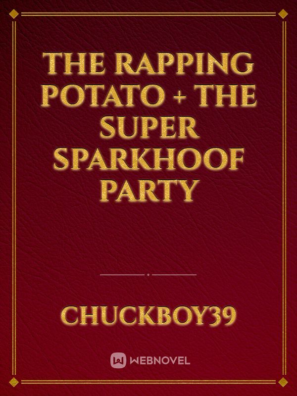 The Rapping Potato + The Super Sparkhoof Party