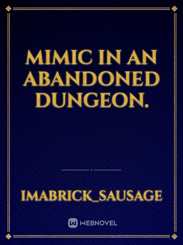 Mimic in an abandoned dungeon.