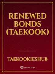 Renewed Bonds (Taekook) Book