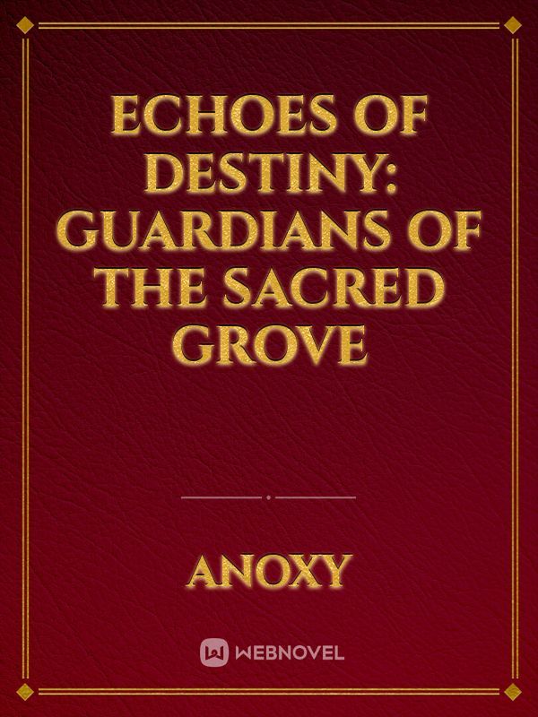 Echoes of Destiny: Guardians of the Sacred Grove