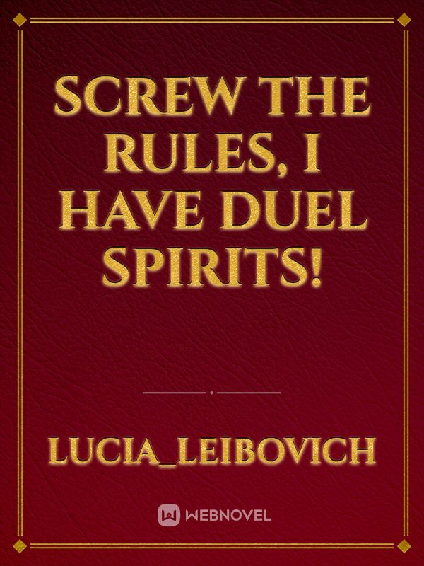 Screw the rules, i have Duel Spirits! Book