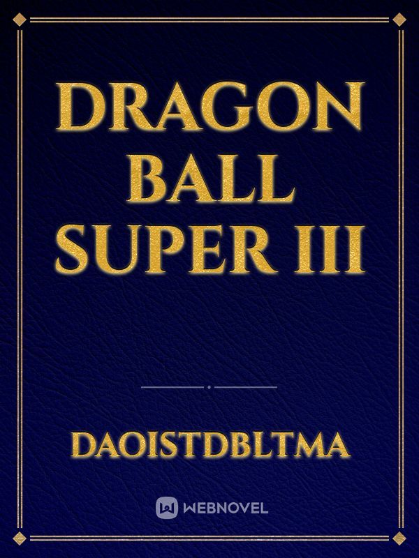 Dragon ball Super III