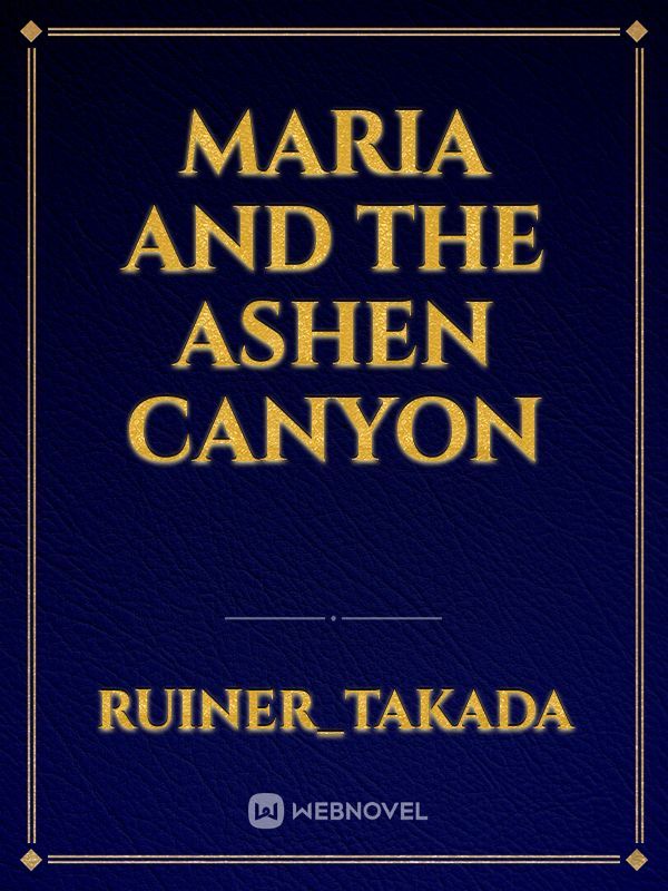 Maria and the Ashen Canyon