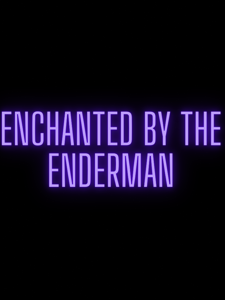 Enchanted by the Enderman