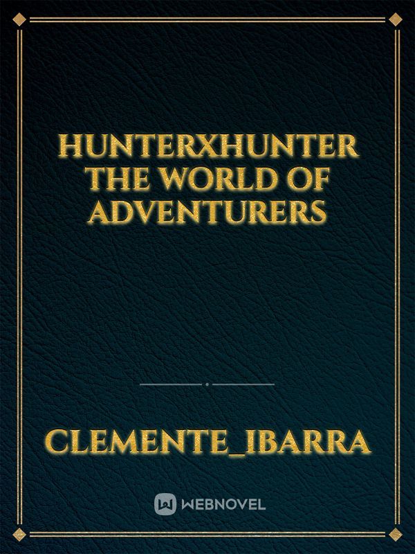 HUNTERXHUNTER The World of Adventurers