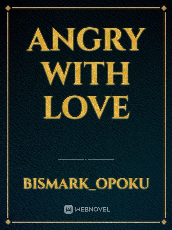 ANGRY WITH LOVE