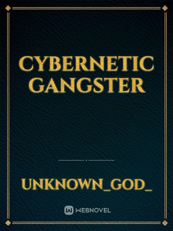 Cybernetic Gangster
