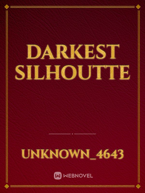 Darkest Silhoutte