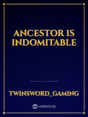 Ancestor is indomitable Book