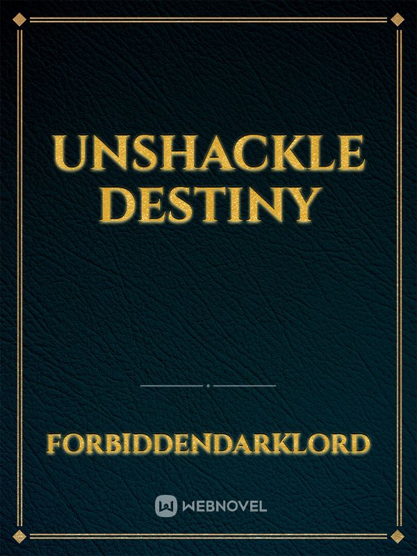 Unshackle Destiny