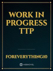 work in progress ttp Book