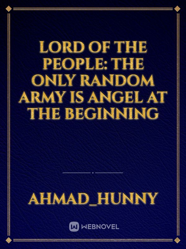 Lord Of The People: The Only Random Army Is Angel At The Beginning