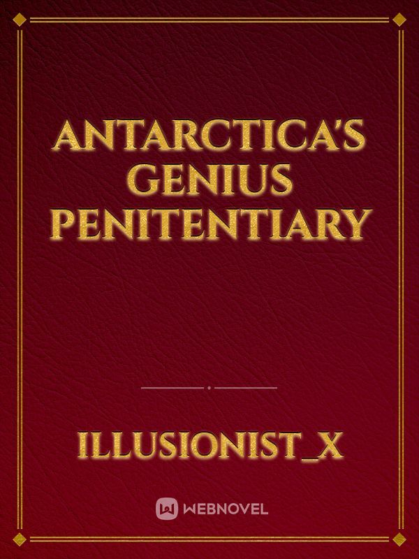 Antarctica's Genius Penitentiary