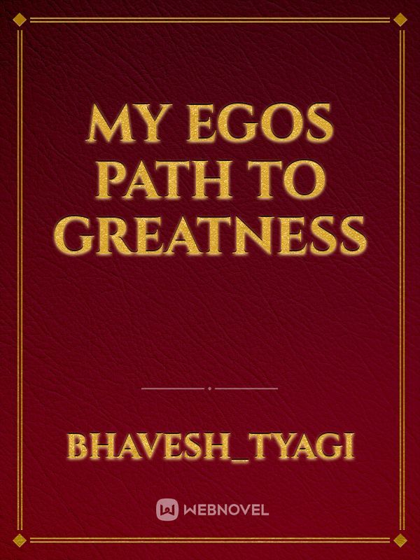 my egos path to greatness