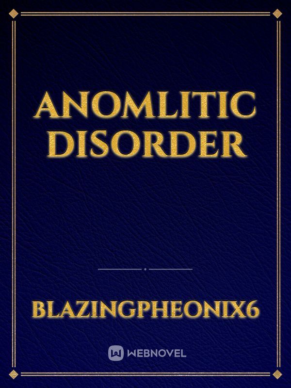 Anomlitic Disorder