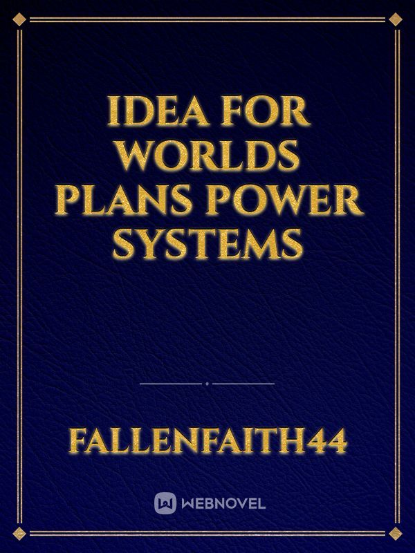 idea for worlds plans power systems