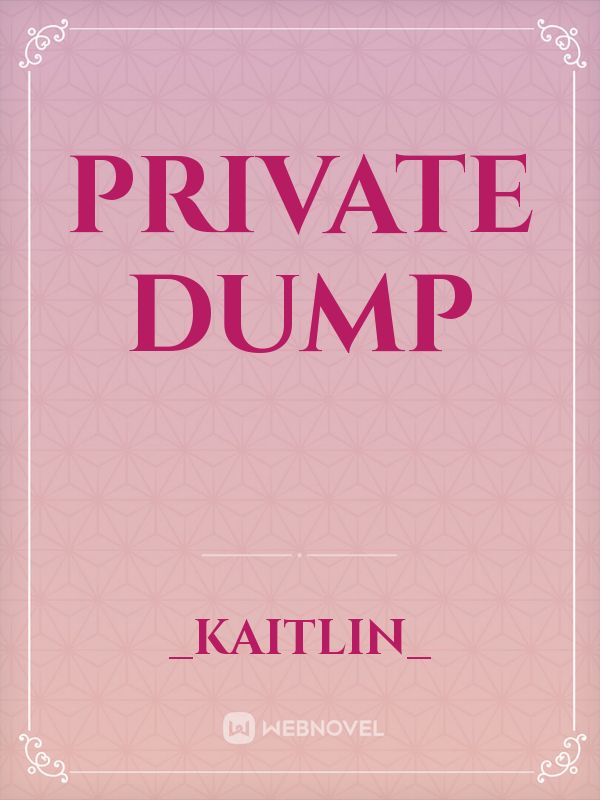 Private Dump