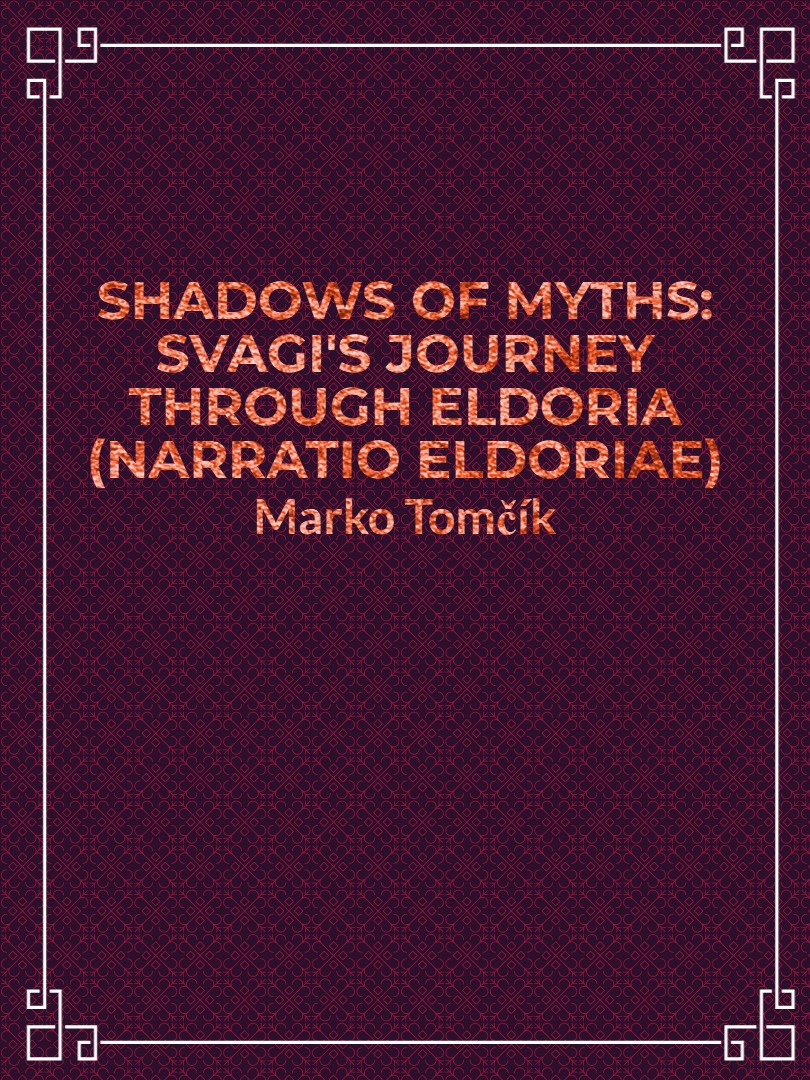 Shadows of Myths: Svagi's Journey Through Eldoria (Narratio Eldoriae) Book