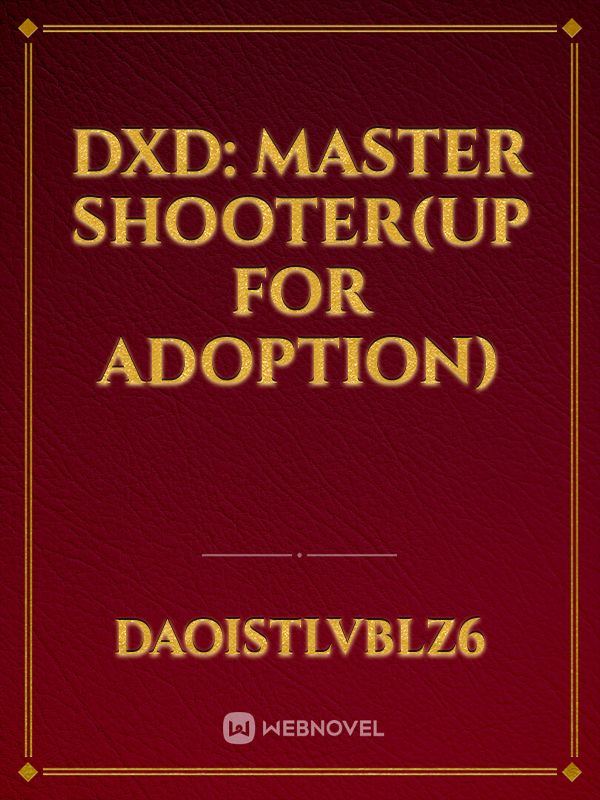 DXD: Master Shooter(up for adoption) Book