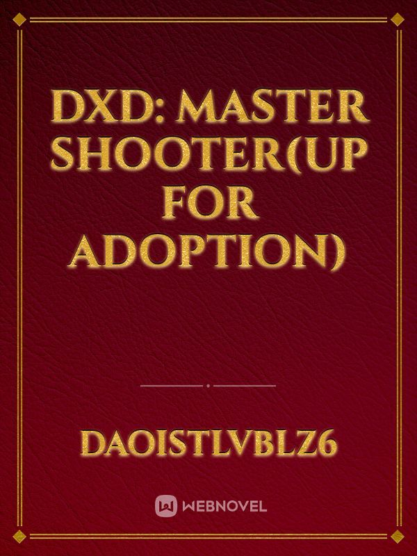 DXD: Master Shooter(up for adoption)