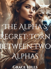 The Alpha’s Regret: Torn between two Alphas Book