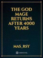 The god mage returns after 4000 years Book