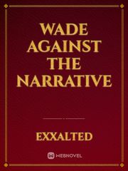 Wade Against the Narrative Book
