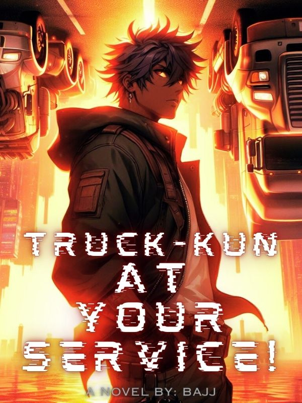 Truck-Kun At Your Service!