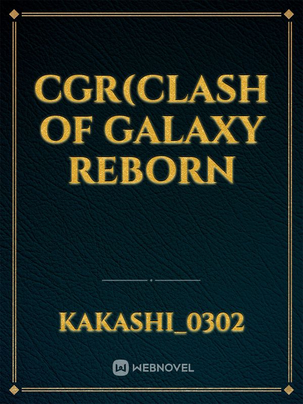 CGR(clash of Galaxy Reborn Book