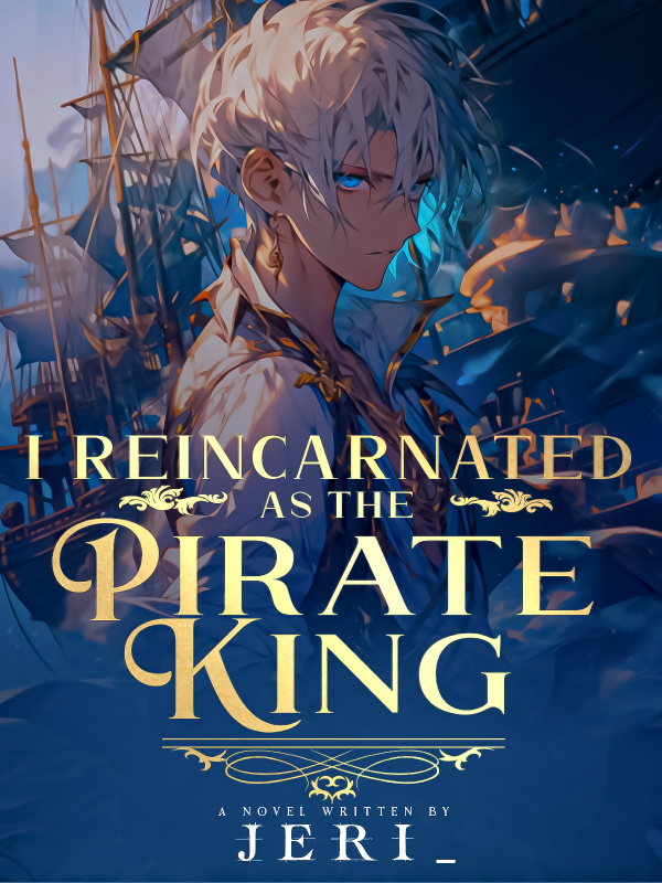 I Reincarnated As The Pirate King