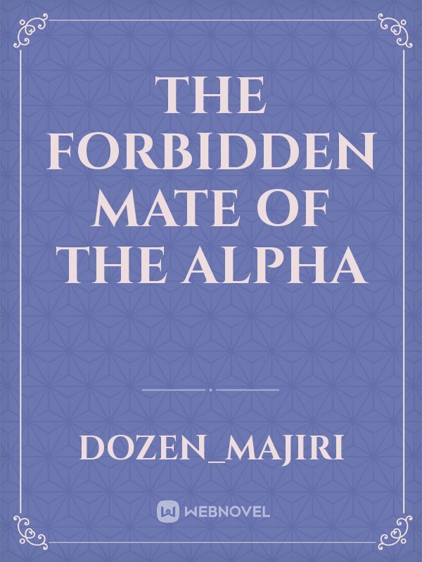 The Forbidden Mate Of The Alpha