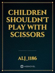 Children Shouldn't Play With Scissors Book
