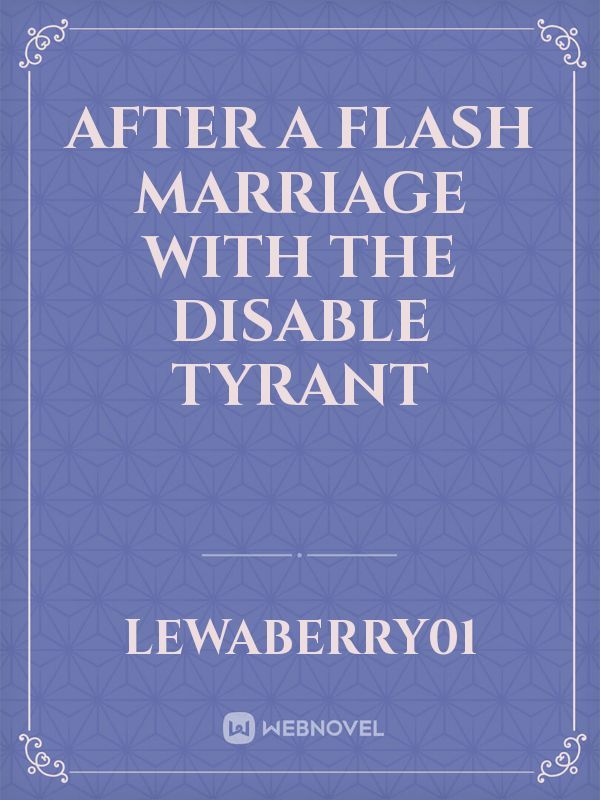 After a flash marriage with the disable tyrant